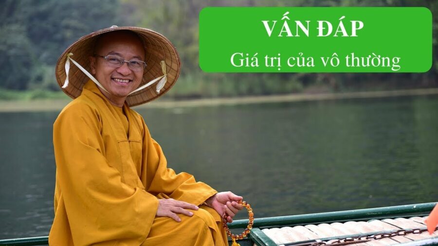 Vấn đáp: Giá trị của vô thường – Thích Nhật Từ