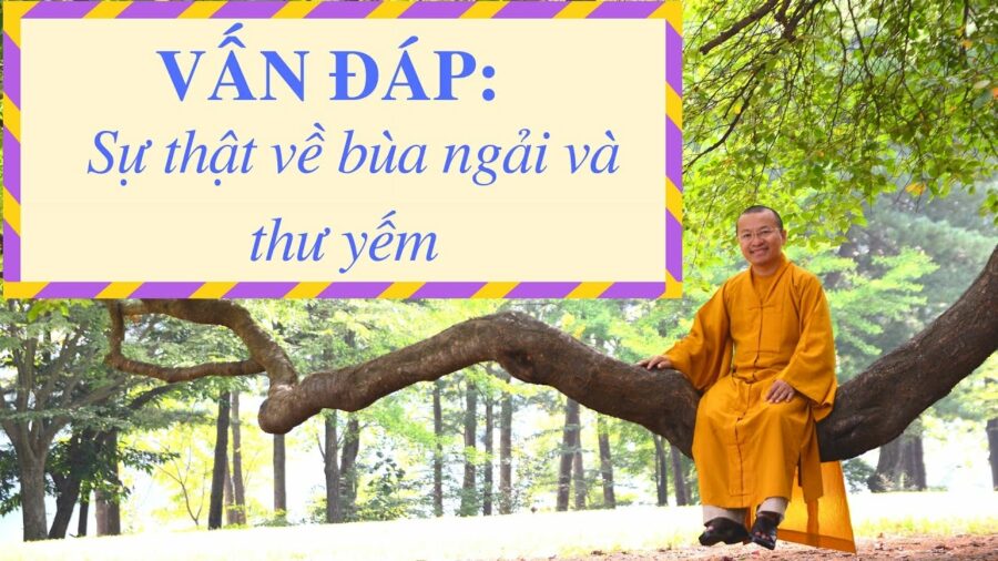 Vấn đáp: Giải thích bùa ngải và thư yếm – Thích Nhật Từ