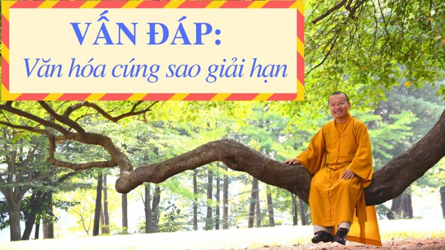 Vấn đáp: Giải thích văn hóa cúng sao giải hạn – Thích Nhật Từ
