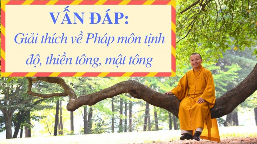 Vấn đáp: Giải thích về Pháp môn tịnh độ, thiền tông, mật tông – Thích Nhật Từ