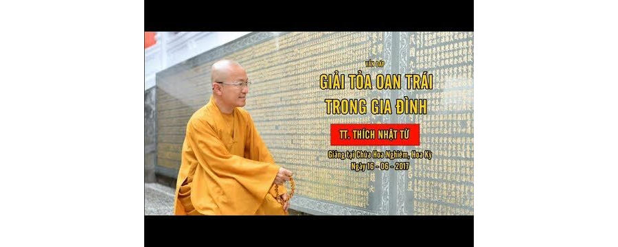 Vấn đáp: Giải tỏa oan trái trong gia đình – TT. Thích Nhật Từ