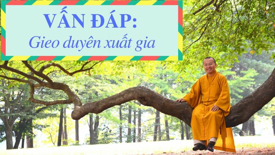 Vấn đáp: Gieo duyên xuất gia – Thích Nhật Từ