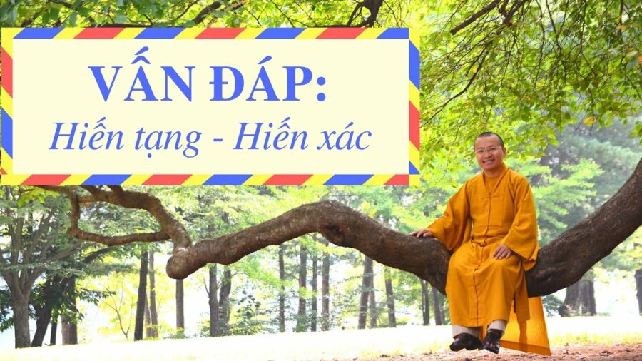 Vấn đáp: Hiến tạng, Hiến xác – Thích Nhật Từ