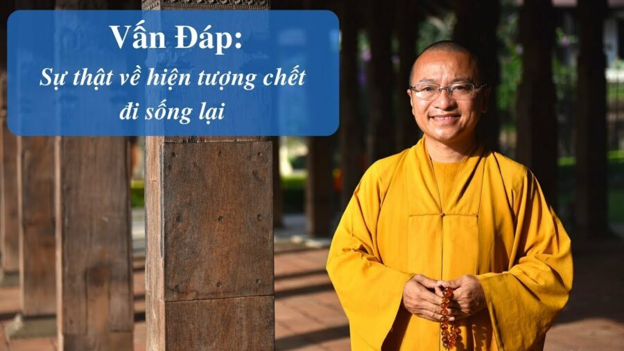 Vấn đáp: Hiện tượng chết đi sống lại – Thích Nhật Từ