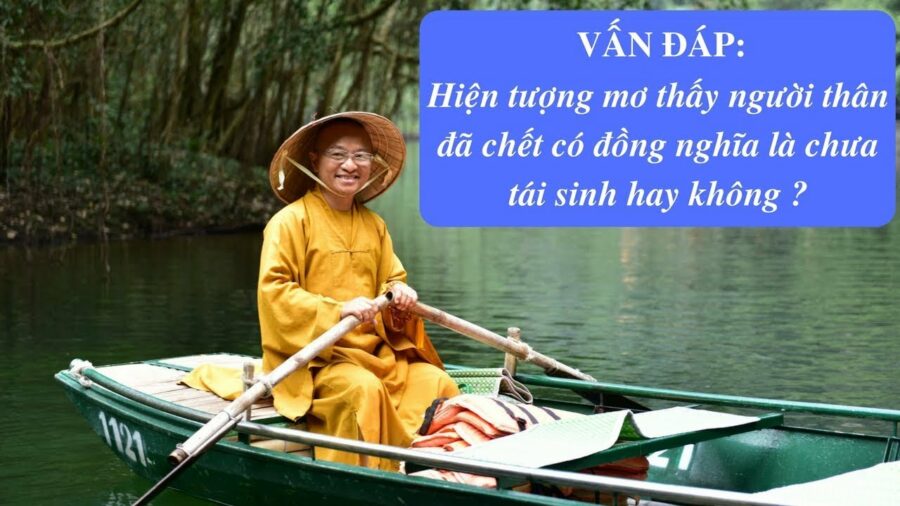 Vấn đáp: Hiện tượng mơ thấy người thân đã chết có đồng nghĩa là chưa tái sinh hay không?