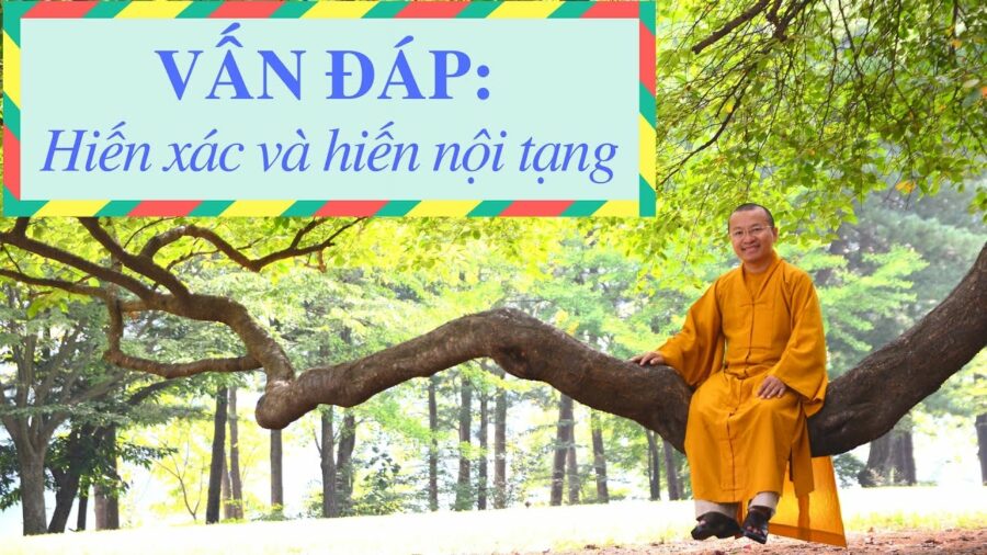 Vấn đáp: Hiến xác – hiến nội tạng – Thích Nhật Từ