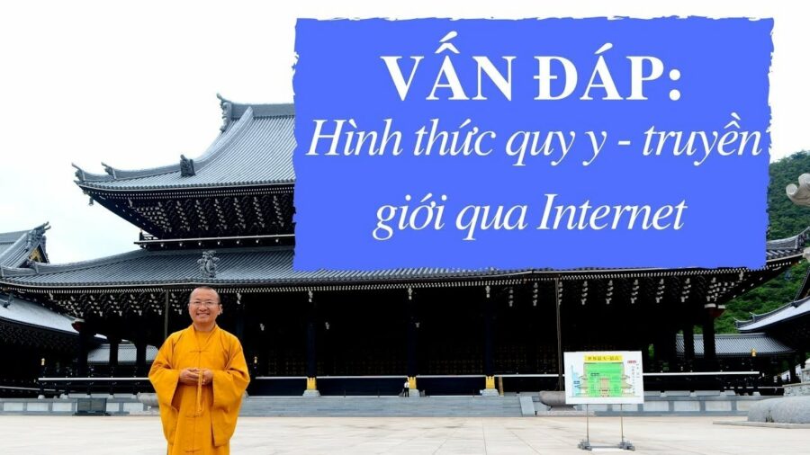 Vấn đáp: Hình thức quy y – truyền giới qua Internet – Thích Nhật Từ