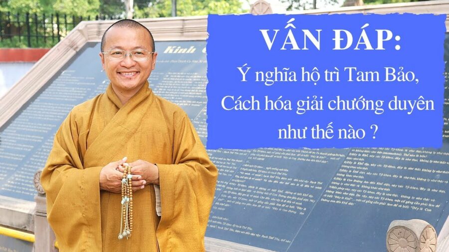 Vấn đáp: Hộ trì Tam Bảo, hóa giải nghiệp chướng – Thích Nhật Từ