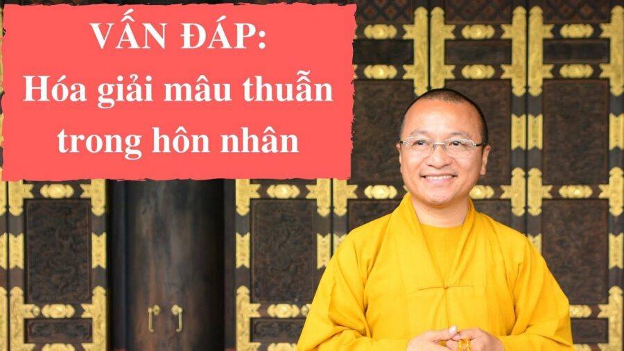 Vấn đáp: Hóa giải mâu thuẫn trong hôn nhân – Thích Nhật Từ