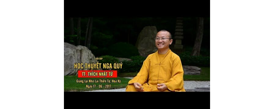 Vấn đáp: Học thuyết ngạ quỷ – Thích Nhật Từ