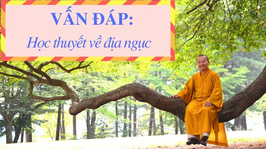Vấn đáp: Học thuyết về địa ngục – Thích Nhật Từ