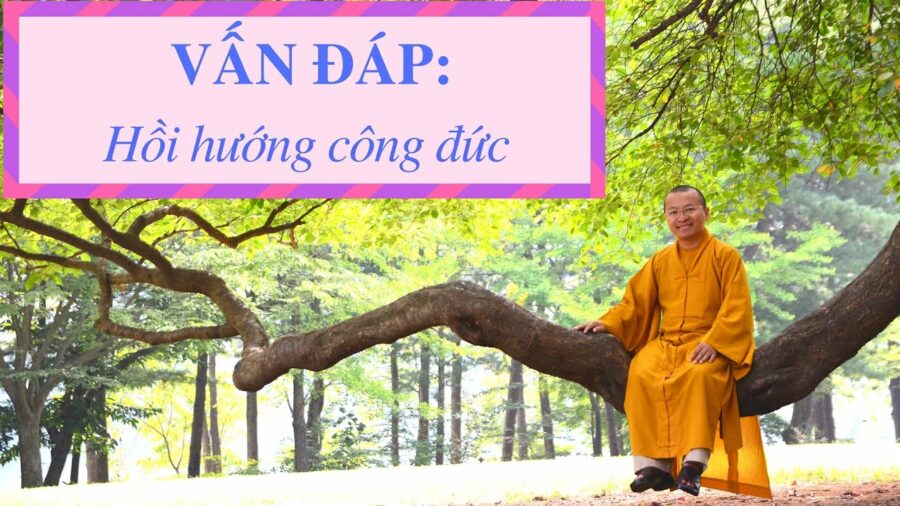 Vấn đáp: Hồi hướng công đức – Thích Nhật Từ
