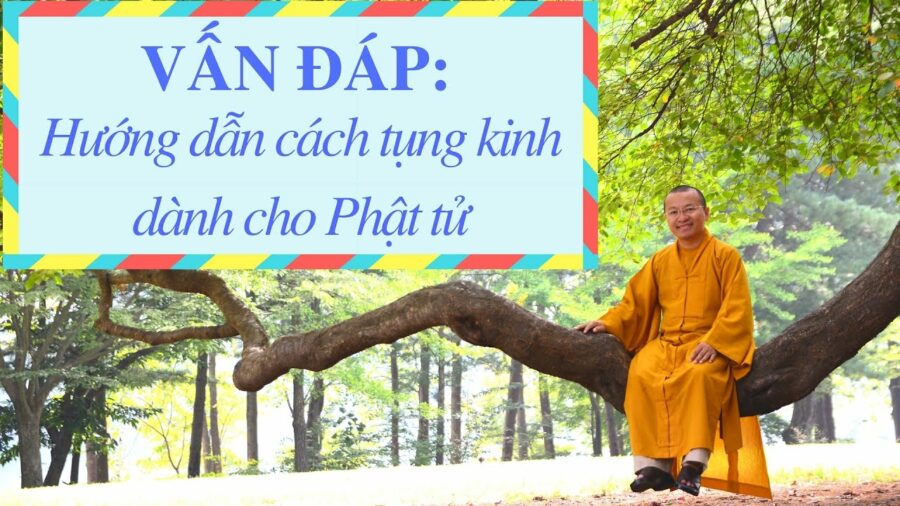 Vấn đáp: Hướng dẫn cách tụng kinh dành cho Phật tử – Thích Nhật Từ