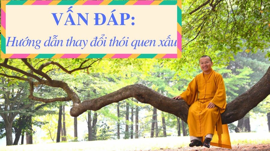 Vấn đáp: Hướng dẫn thay đổi thói quen – Thích Nhật Từ