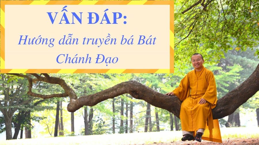 Vấn đáp: Hướng dẫn truyền bá chánh đạo – Thích Nhật Từ