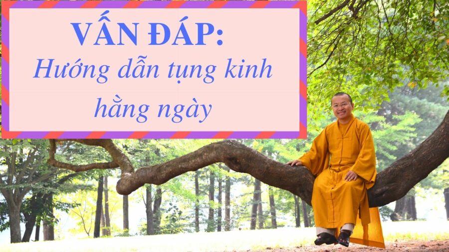 Vấn đáp: Hướng dẫn tụng kinh hằng ngày – Thích Nhật Từ