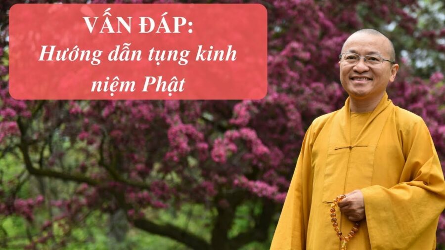 Vấn đáp: Hướng dẫn tụng kinh niệm Phật – Thích Nhật Từ