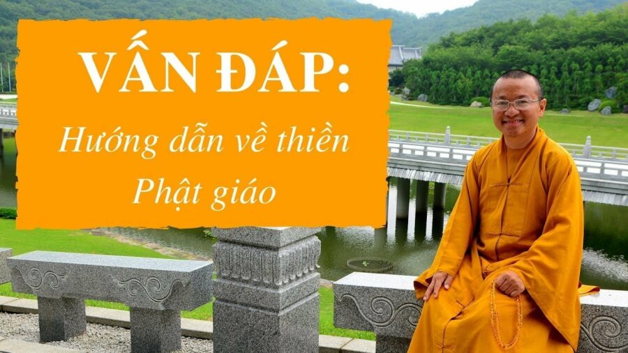 Vấn đáp: Hướng dẫn về thiền Phật giáo – Thích Nhật Từ