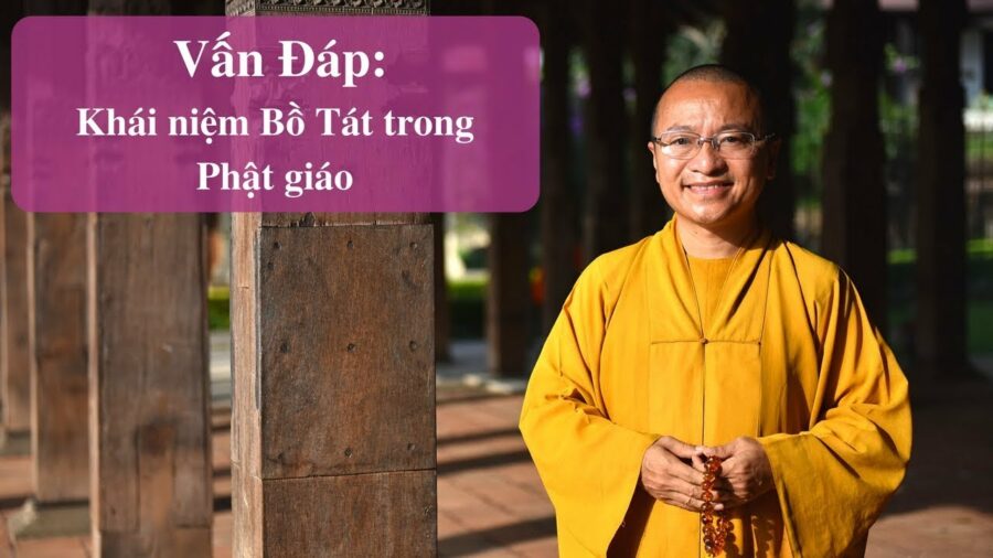 Vấn đáp: Khái niệm Bồ Tát – Thích Nhật Từ