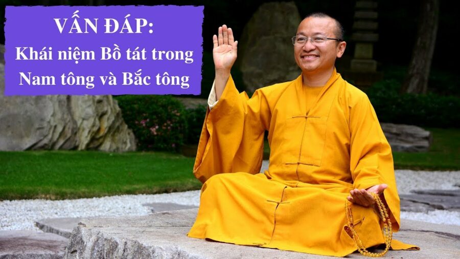 Vấn đáp: Khái niệm Bồ tát trong Nam tông và Bắc tông – Thích Nhật Từ