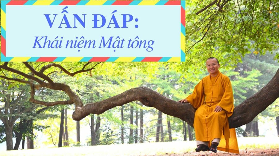 Vấn đáp: Khái niệm Mật tông – Thích Nhật Từ