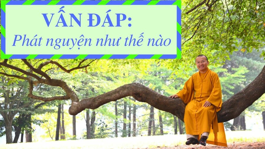 Vấn đáp: Khái niệm “phát nguyện” – Thích Nhật Từ
