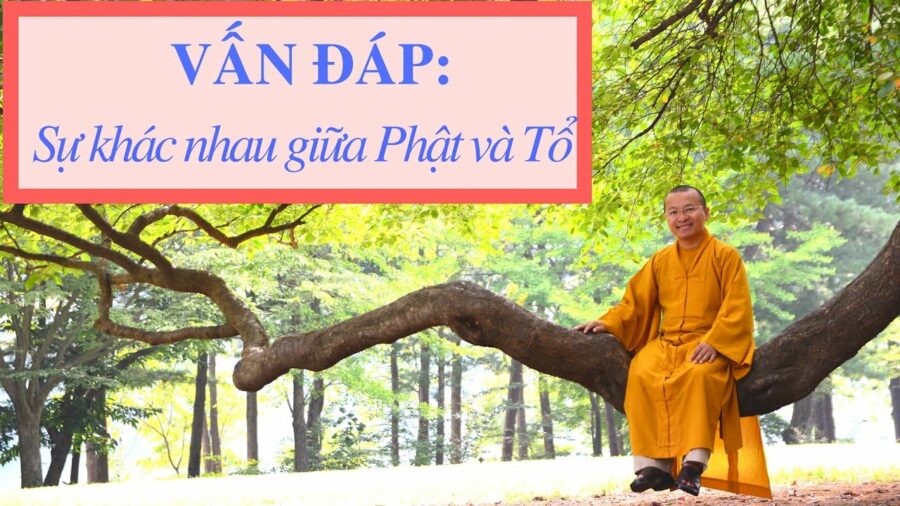 Vấn đáp: Khái niệm “Phật” và “Tổ” – Thích Nhật Từ
