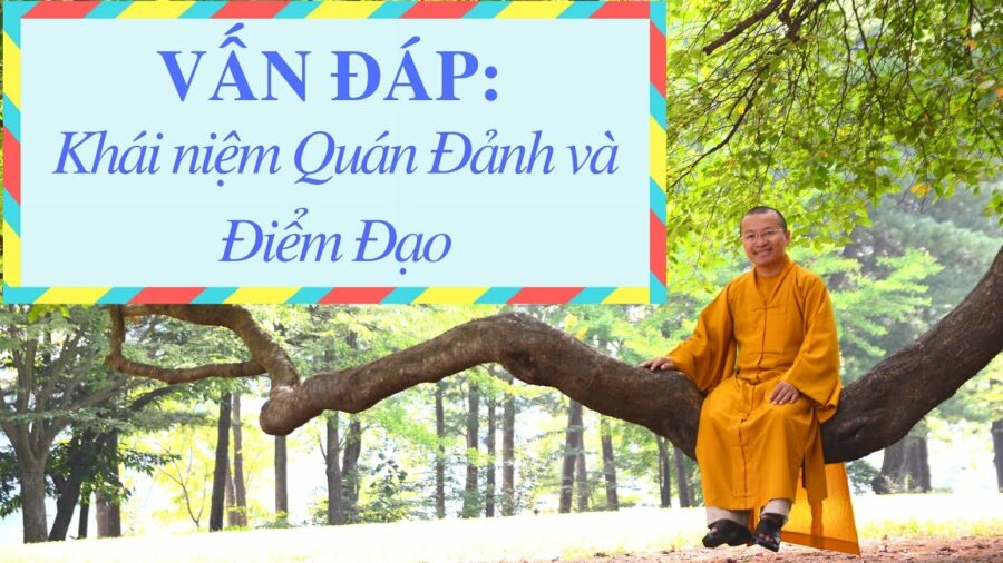 Vấn đáp: Khái niệm ” Quán Đảnh và Điểm Đạo ” – Thích Nhật Từ
