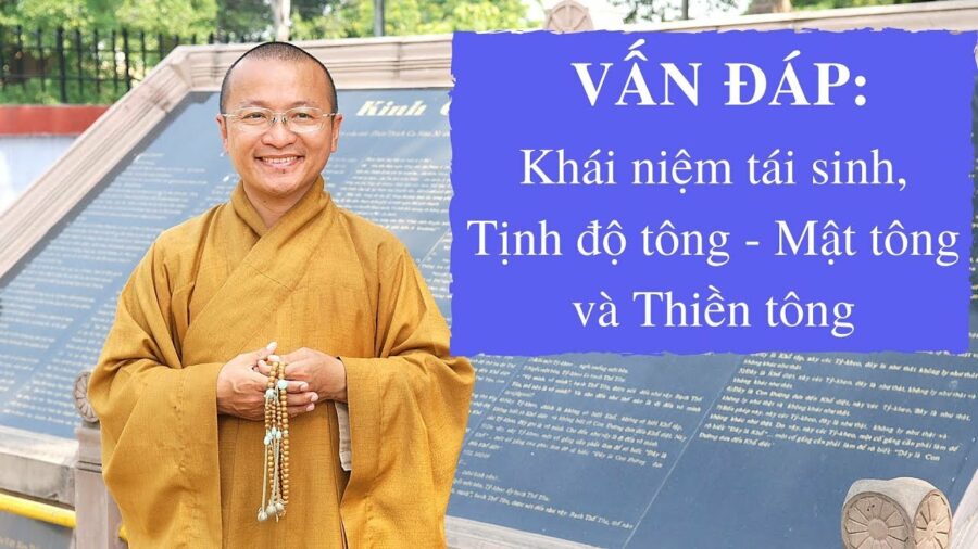 Vấn đáp: Khái niệm tái sinh, Tịnh độ tông – Mật tông và Thiền tông – Thích Nhật Từ