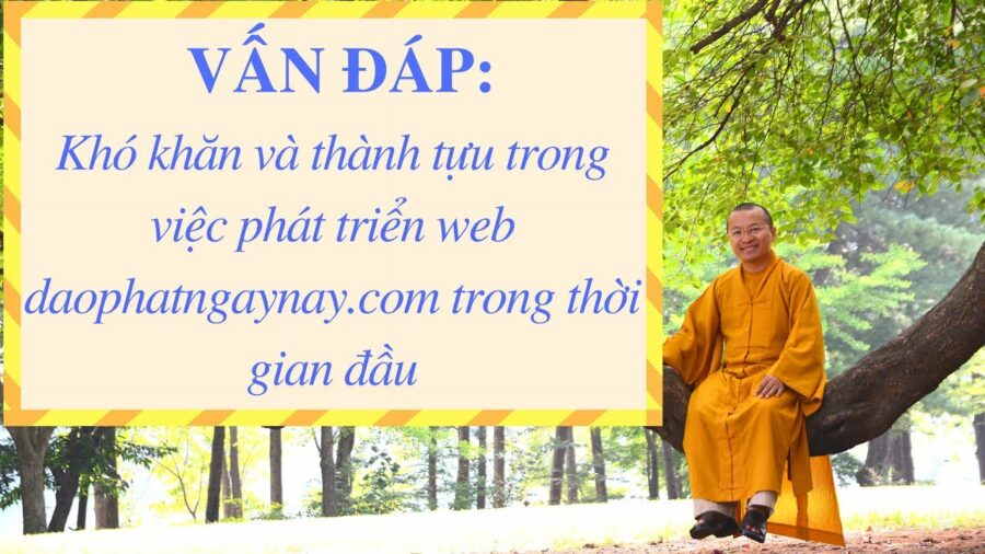 Vấn đáp: Khó khăn trong việc phát triển trang web daophatngaynay.com trong thời gian đầu