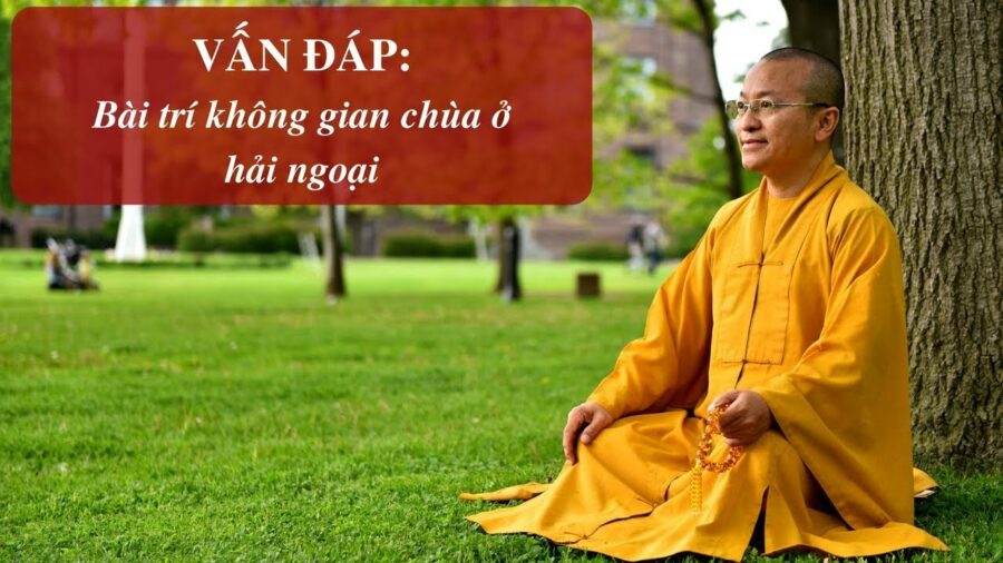 Vấn đáp: Không gian chùa ở hải ngoại – Thích Nhật Từ