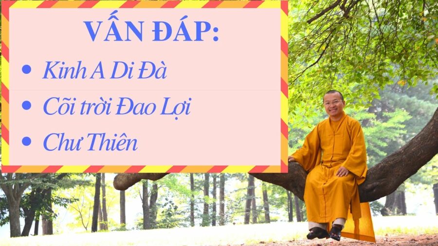 Vấn đáp: Kinh A Di Đà, cõi trời Đao Lợi, Chư Thiên – Thích Nhật Từ