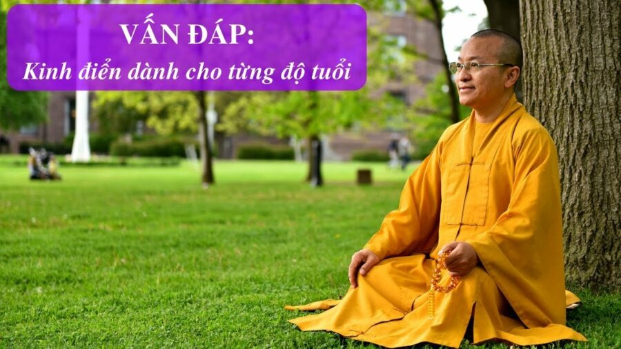 Vấn đáp: Kinh điển dành cho từng độ tuổi – Thích Nhật Từ