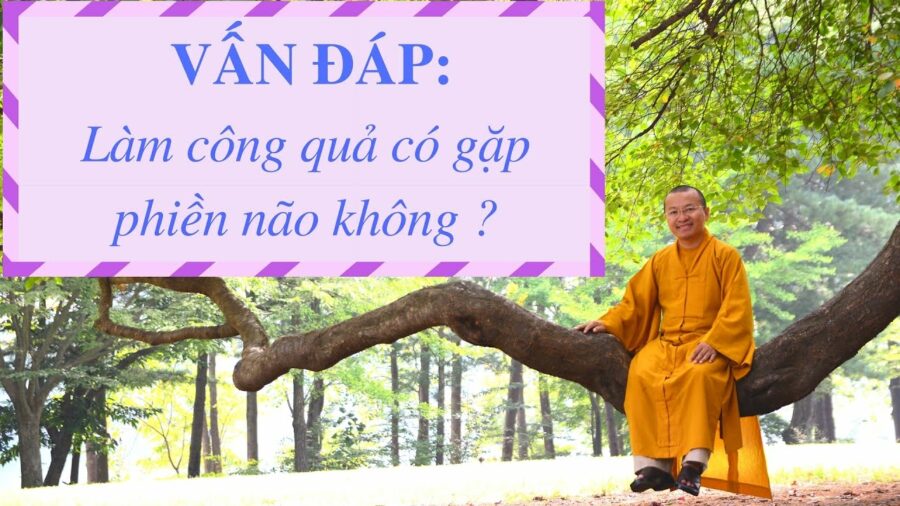 Vấn đáp: Làm công quả sao cho lợi lạc – Thích Nhật Từ