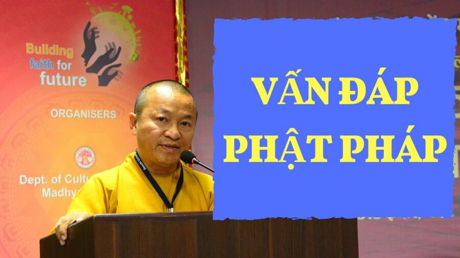 Vấn đáp: lạy Phật vẫn còn sân si – Thích Nhật Từ