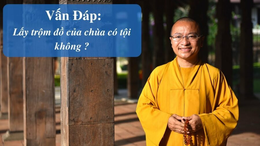 Vấn đáp: Lấy trộm của chùa – Thích Nhật Từ
