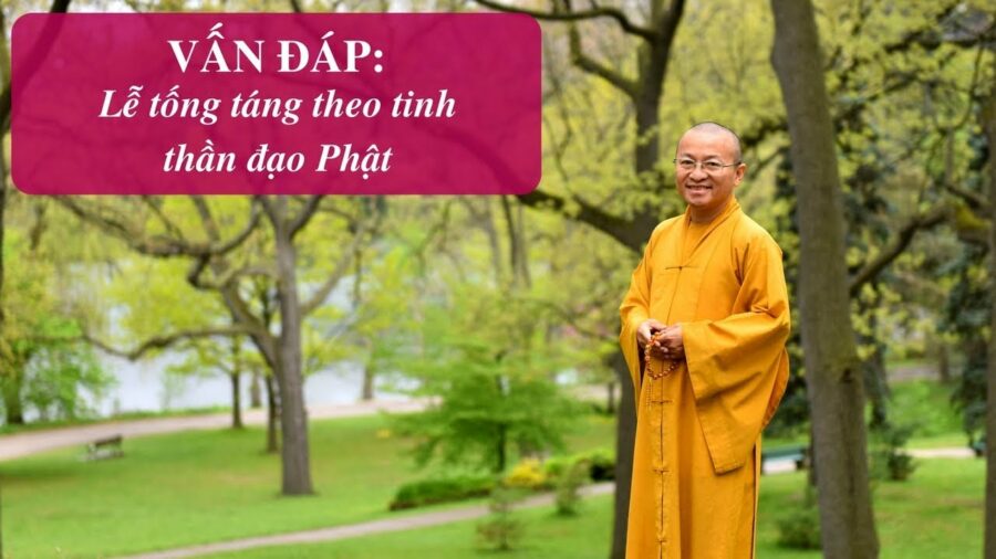 Vấn đáp: Lễ tống táng – Thích Nhật Từ