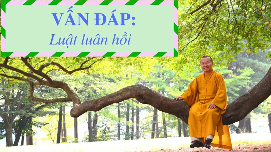 Vấn đáp: Luật luân hồi – Thích Nhật Từ