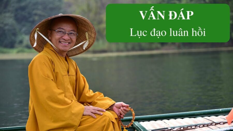 Vấn đáp: Lục đạo luân hồi – Thích Nhật Từ