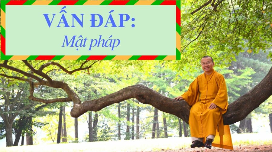 Vấn đáp: Mật pháp – Thích Nhật Từ