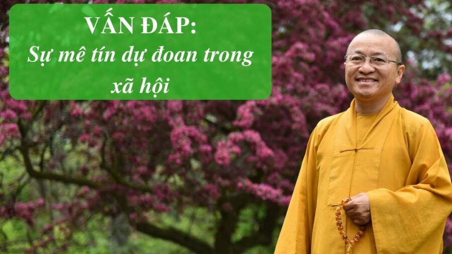Vấn đáp: Mê tín dự đoan trong xã hội – Thích Nhật Từ