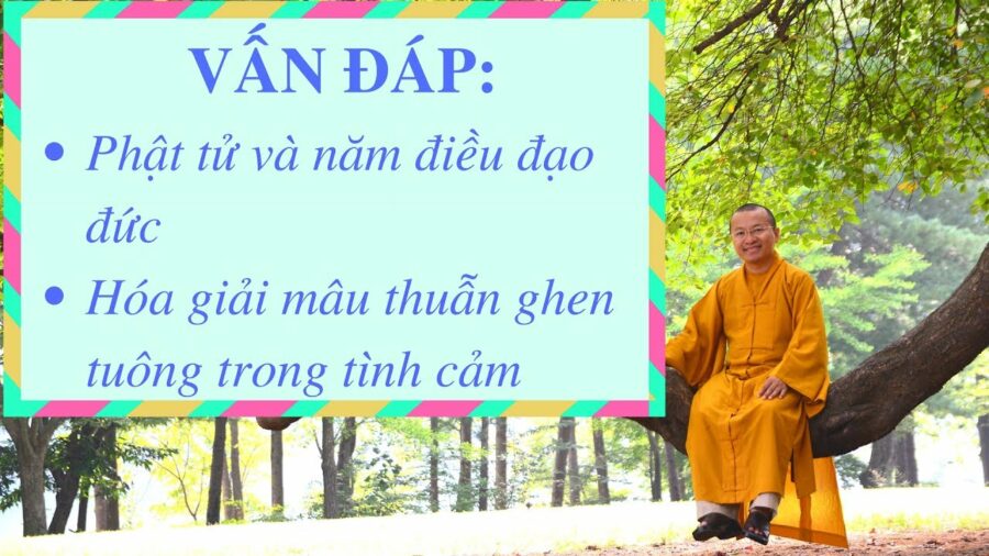 Vấn đáp: Năm điều đạo đức với người Phật tử tại gia – Thích Nhật Từ