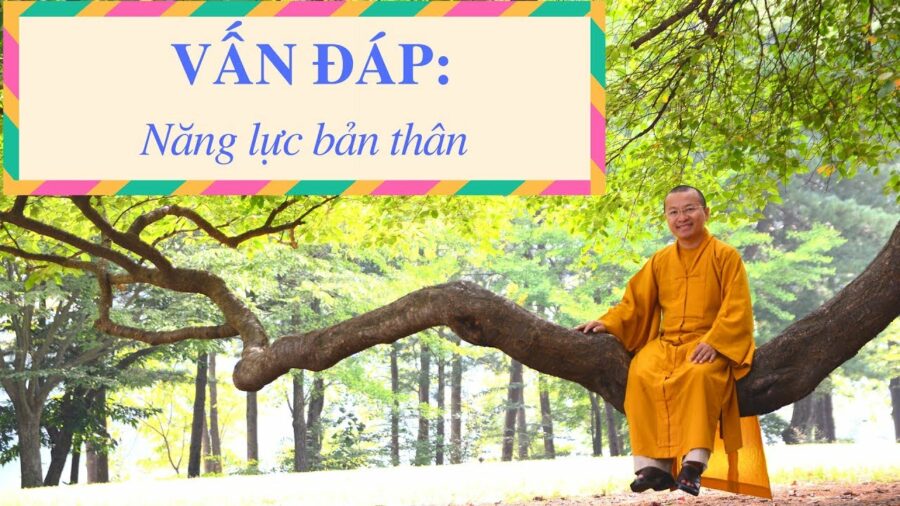 Vấn đáp: Năng lực – Thích Nhật Từ