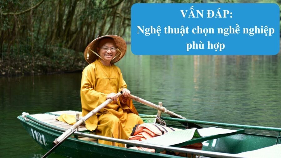 Vấn đáp: Nghệ thuật chọn nghề nghiệp phù hợp – Thích Nhật Từ