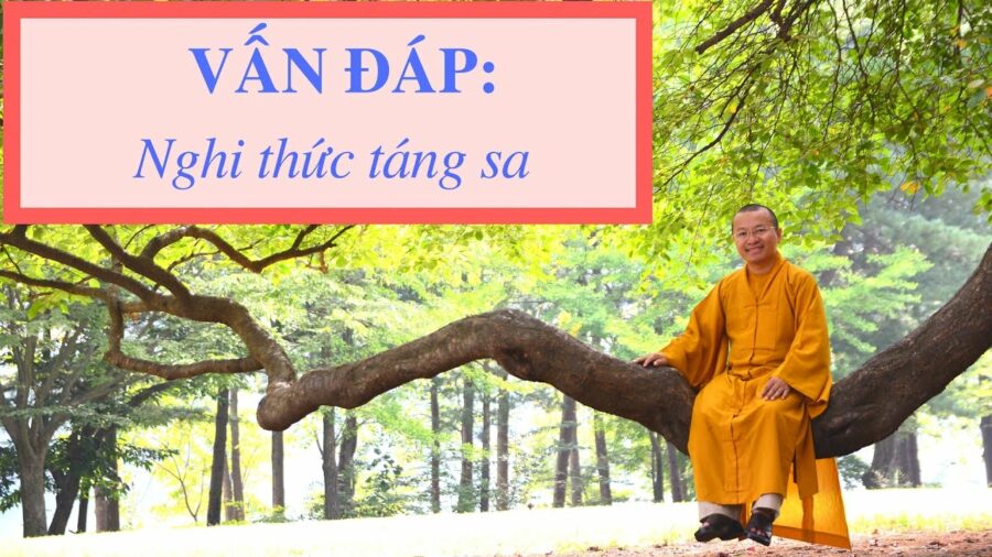 Vấn đáp: Nghi thức táng sa – Thích Nhật Từ