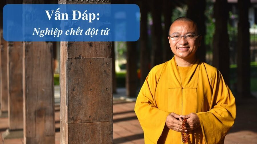 Vấn đáp: Nghiệp chết đột tử – Thích Nhật Từ