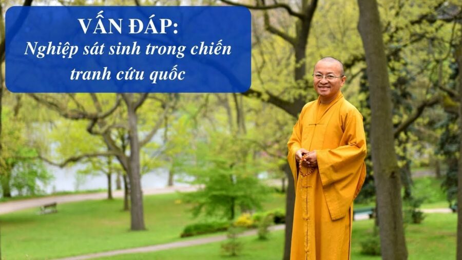 Vấn đáp: Nghiệp sát sinh và chiến tranh cứu quốc – Thích Nhật Từ