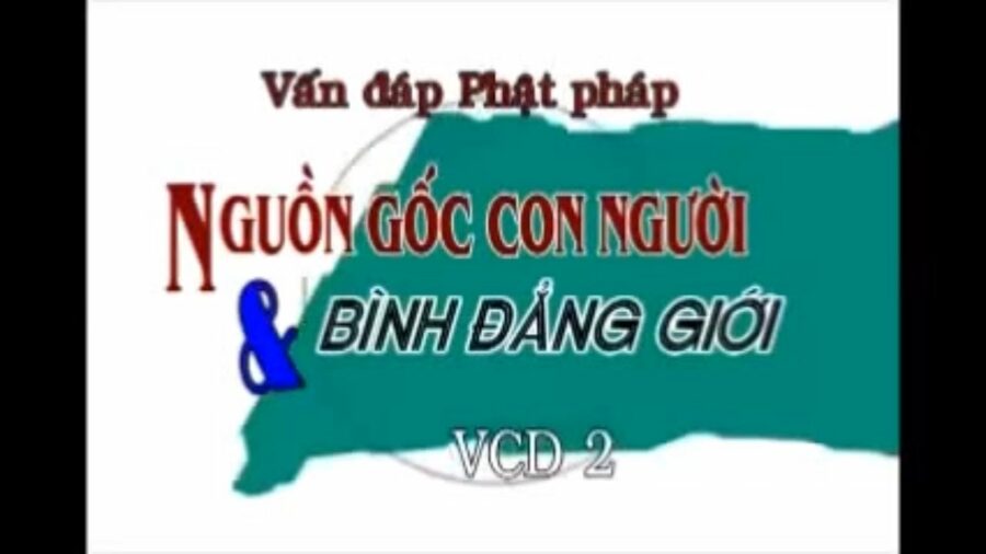 Vấn đáp Nguồn Gốc Con Người Và Bình Đẳng Giới - Thầy Thích Nhật Từ