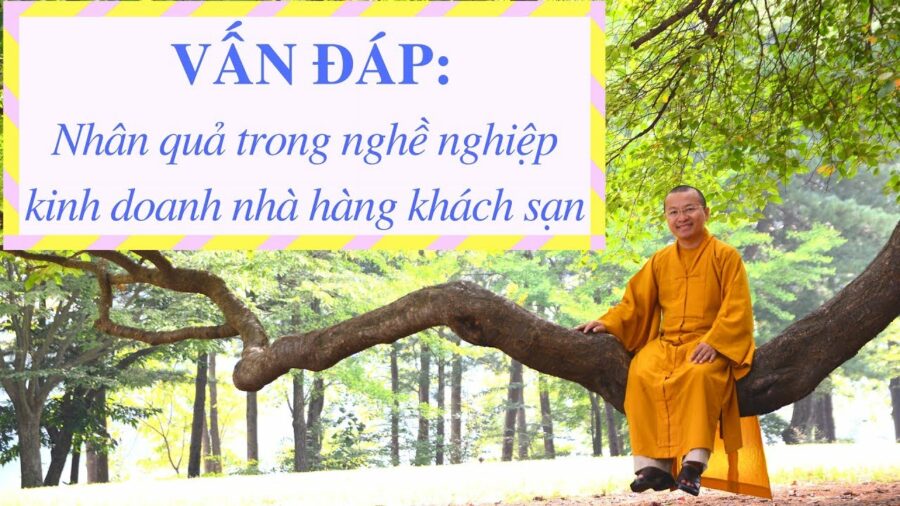 Vấn đáp: Nhân quả trong nghề nghiệp kinh doanh – Thích Nhật Từ