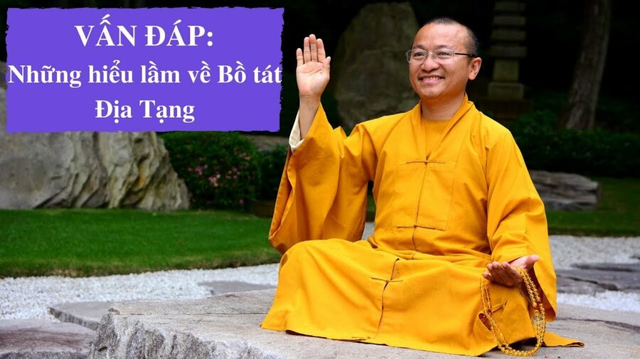 Vấn đáp: Những hiểu lầm về Bồ tát Địa Tạng – Thích Nhật Từ